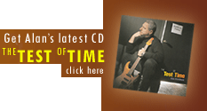 Get Alan's latest CD - The Test of Time